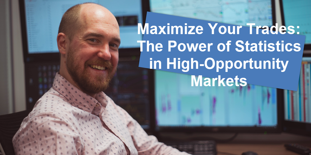 Maximize Your Trades: The Power of Statistics in High-Opportunity Markets